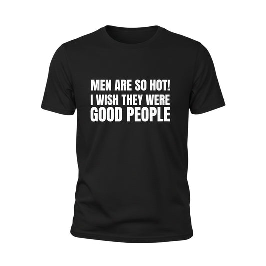 Schwarzes spiritualsavagee T-Shirt aus Baumwolle mit weißem Statement-Aufdruck Men Are So Hot I Wish They Were Good People