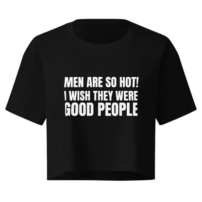 Bold MEN ARE SO HOT crop top with painfully relatable humor. Soft, breathable and made for high standards, red-flag awareness and savagee energy.