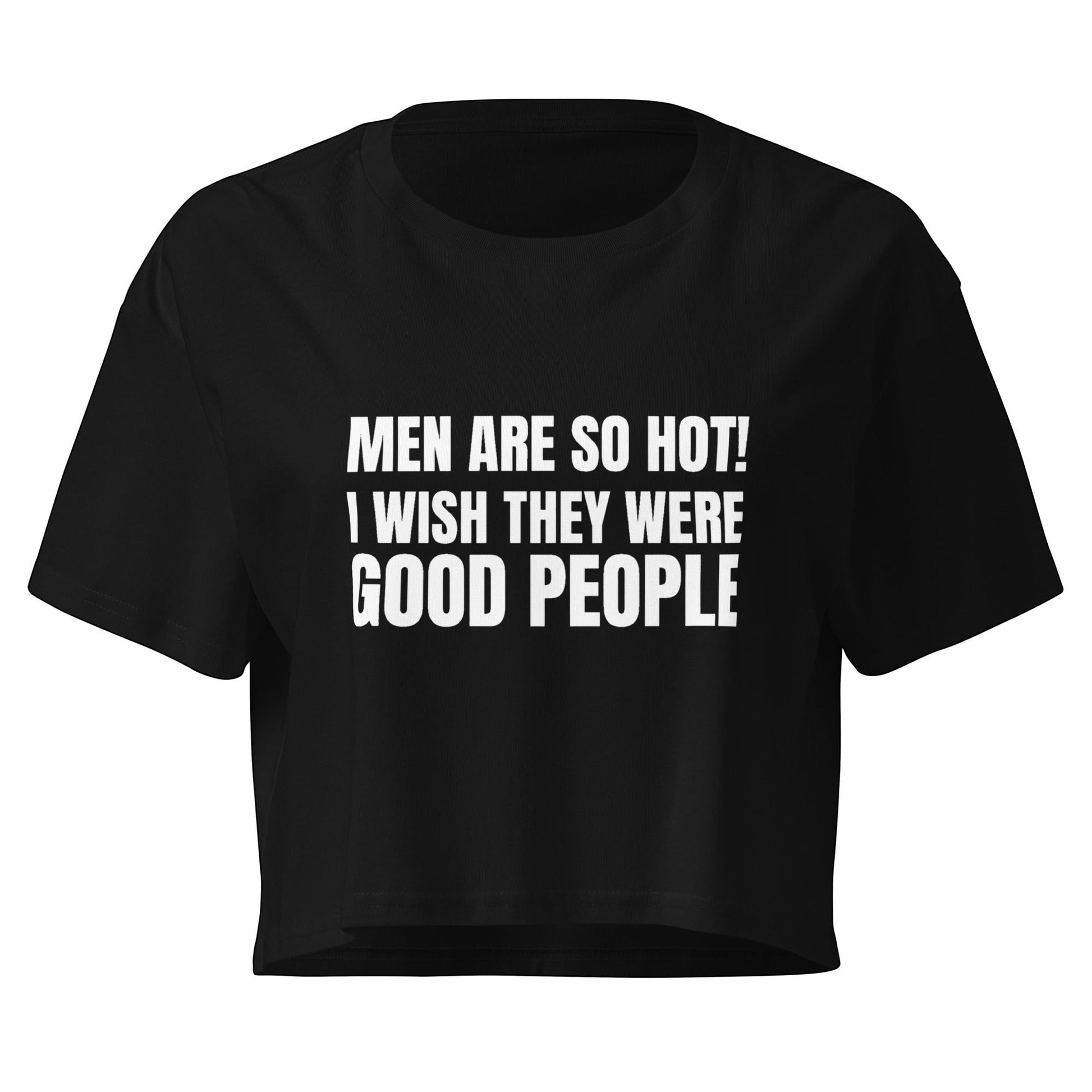 Bold MEN ARE SO HOT crop top with painfully relatable humor. Soft, breathable and made for high standards, red-flag awareness and savagee energy.