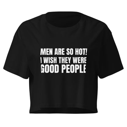 Bold MEN ARE SO HOT crop top with painfully relatable humor. Soft, breathable and made for high standards, red-flag awareness and savagee energy.