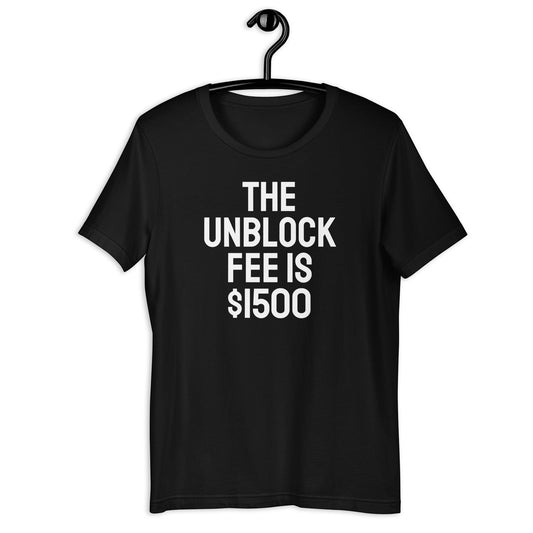Das THE UNBLOCK FEE IS $1500 Unisex T-Shirt verbindet weichen Komfort mit teurer Baddie-Energy – für klare Grenzen ohne Rabatte und zweite Chancen.