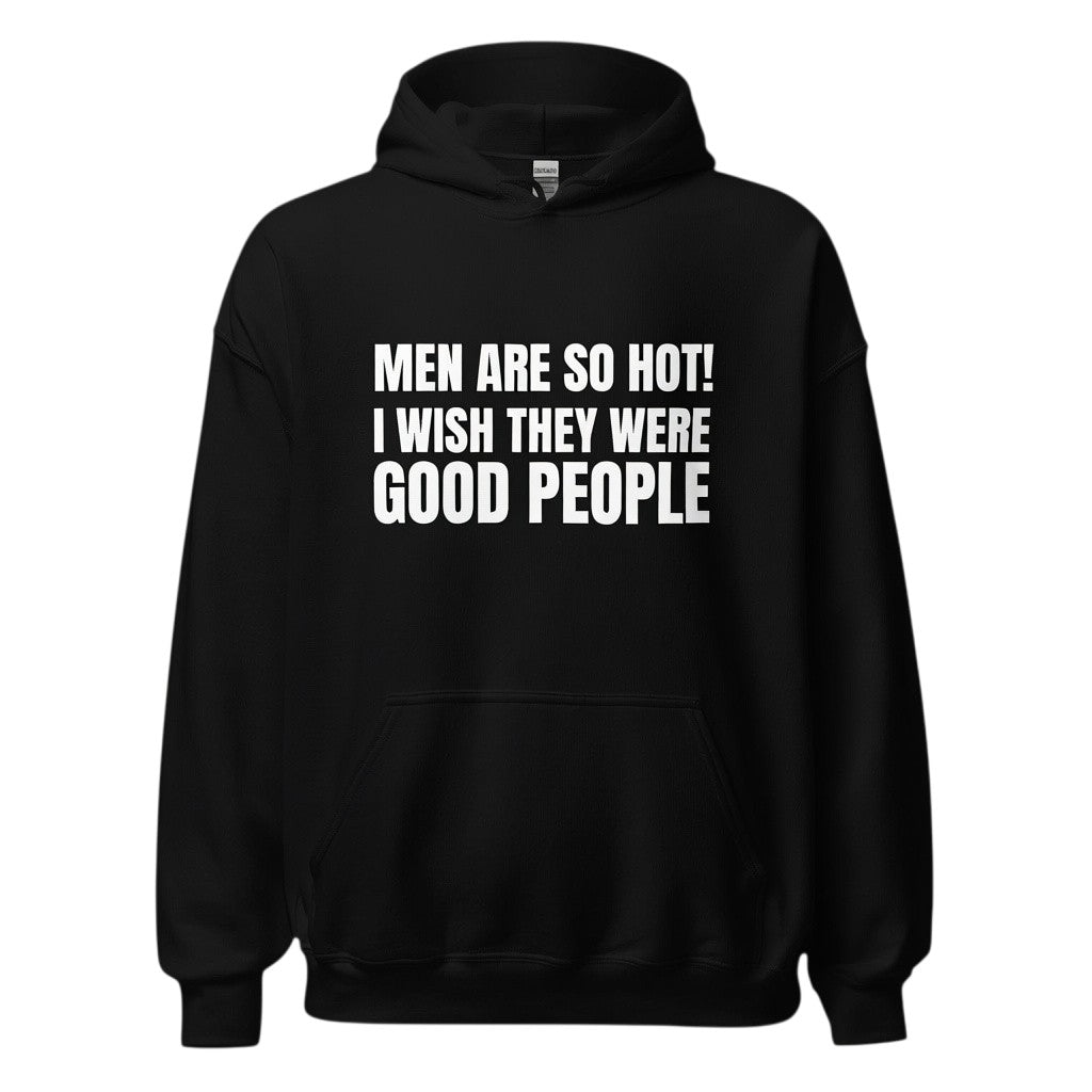 Schwarzer spiritualsavagee Unisex-Hoodie mit weißem Textaufdruck Men Are So Hot I Wish They Were Good People