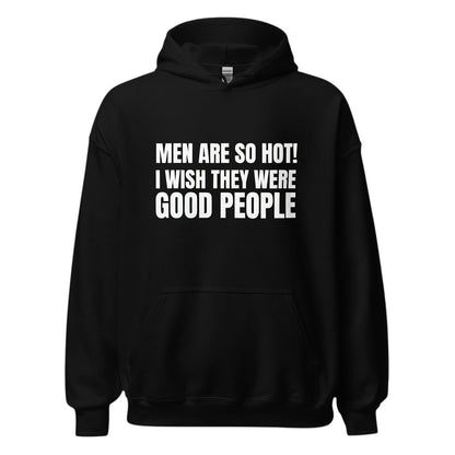 Schwarzer spiritualsavagee Unisex-Hoodie mit weißem Textaufdruck Men Are So Hot I Wish They Were Good People