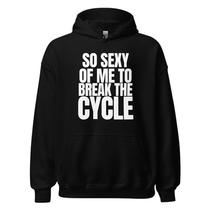 Schwarzer spiritualsavagee Unisex-Hoodie mit weißem Schriftzug So Sexy Of Me To Break The Cycle auf der Vorderseite.