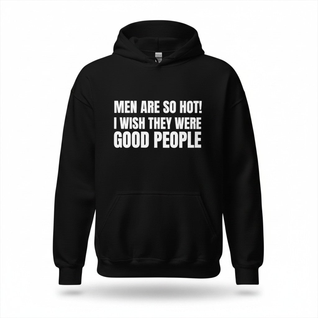 Schwarzer spiritualsavagee Unisex-Hoodie mit weißem Textaufdruck Men Are So Hot I Wish They Were Good People