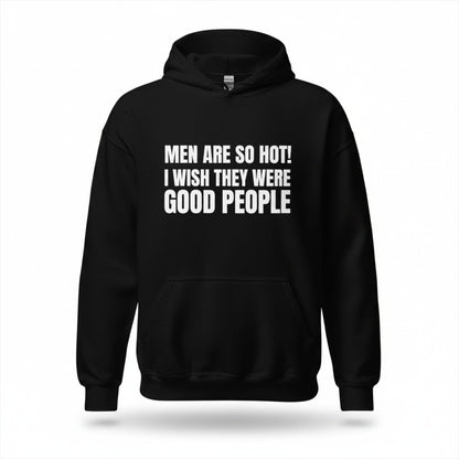Schwarzer spiritualsavagee Unisex-Hoodie mit weißem Textaufdruck Men Are So Hot I Wish They Were Good People