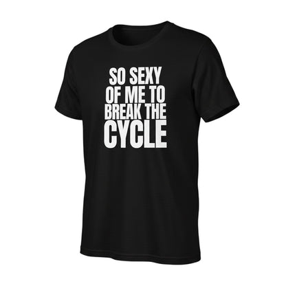 Schwarzes spiritualsavagee Unisex-T-Shirt aus Baumwolle mit weißem Aufdruck So sexy of me to break the cycle