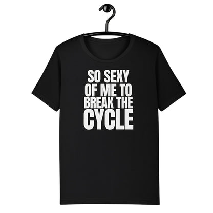 Schwarzes spiritualsavagee Unisex-T-Shirt aus Baumwolle mit weißem Aufdruck So Sexy Of Me To Break The Cycle