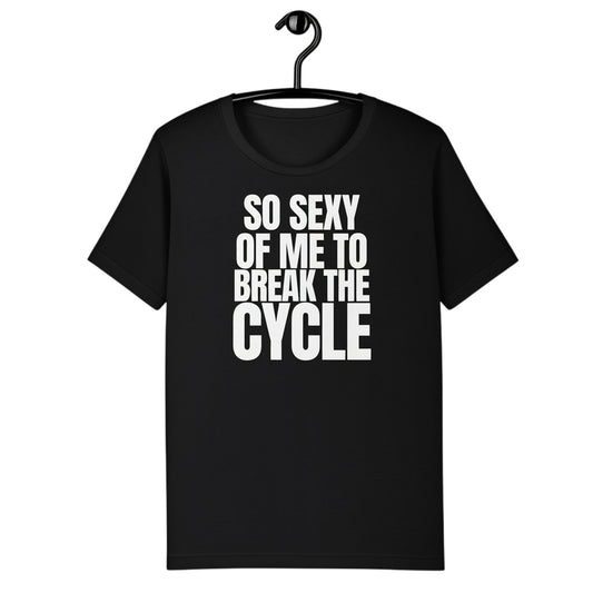 Schwarzes spiritualsavagee Unisex-T-Shirt aus Baumwolle mit weißem Aufdruck So Sexy Of Me To Break The Cycle